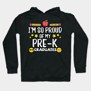 Im So Proud Of My Pre K Graduates Last Day School Teacher Hoodie